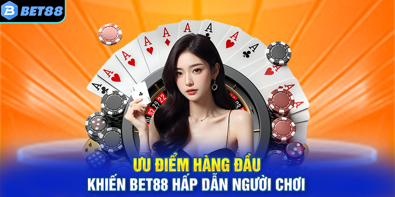 Những ưu điểm tại nhà cái bet88